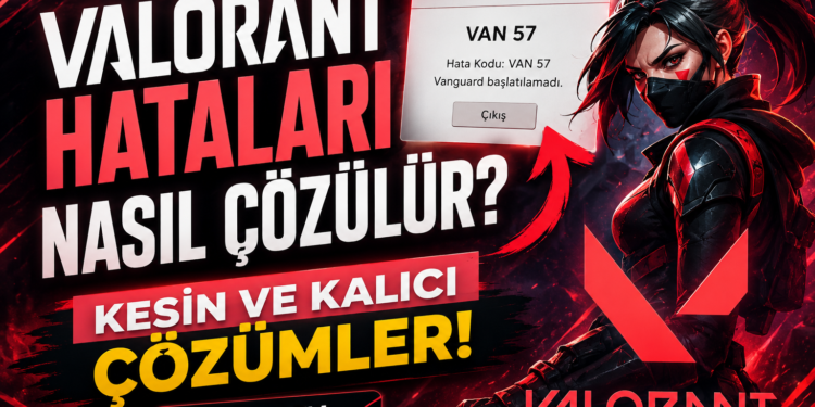 Valorant VAN 57 Hatası Nasıl çözülür?